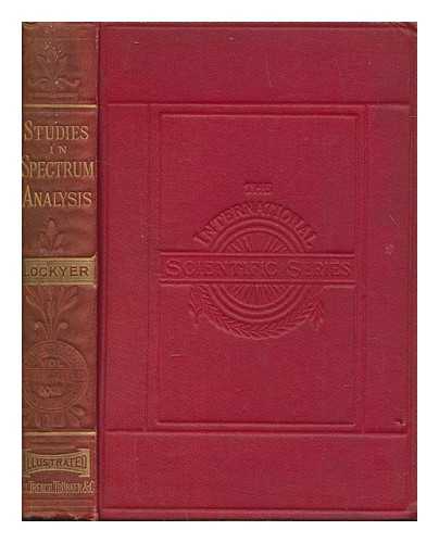 LOCKYER, NORMAN SIR (1836-1920) - Studies in spectrum analysis