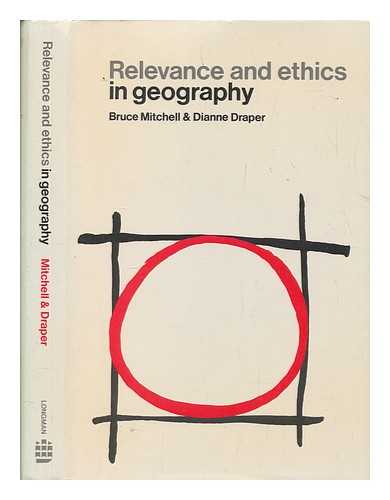 MITCHELL, BRUCE - Relevance and ethics in geography / Bruce Mitchell, Dianne Draper