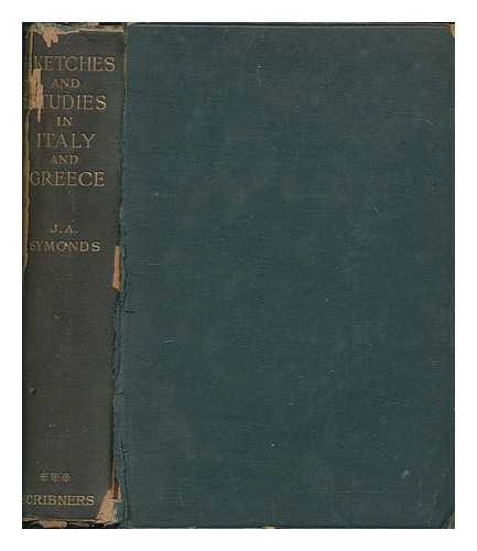 SYMONDS, JOHN ADDINGTON (1840-1893) - Sketches and studies in Italy and Greece. First series