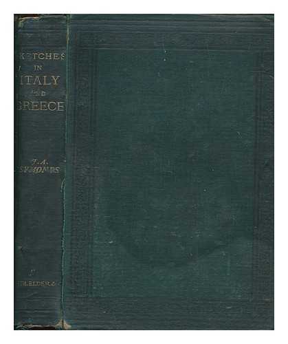 SYMONDS, JOHN ADDINGTON (1840-1893) - Sketches and studies in Italy and Greece. First series