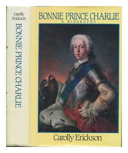 ERICKSON, CAROLLY - Bonnie Prince Charlie : a biography / Carolly Erickson