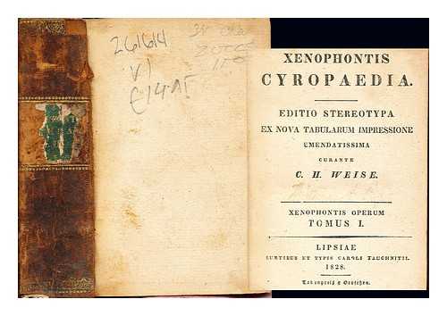 WEISE, C. H - Xeonophontis Cyropaedia: editio stereotypa ex nova tabularum impressione emendatissima: xenophontis operum: tomus I