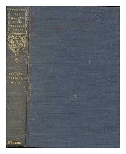 DAVIS, RICHARD HARDING (1864-1916) - The rulers of the Mediterranean