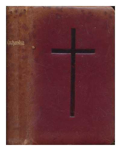 UNSTATED - Eucharistica : meditations and prayers on the Most Holy Eucharist : from Old English divines / with an introduction by Samuel, Lord Bishop of Oxford