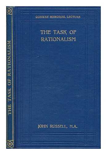 RUSSELL, JOHN - The task of rationalism; in retrospect and prospect : inaugural lecture, March 16, 1910