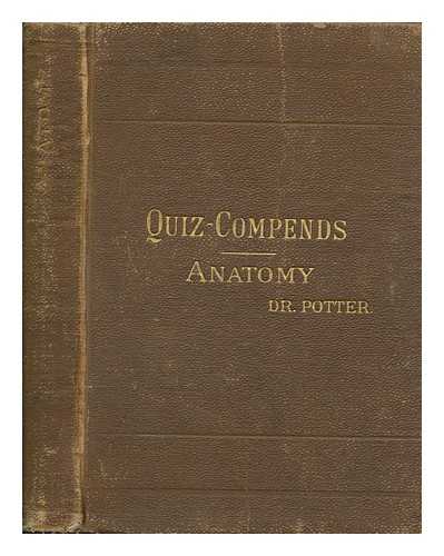 POTTER, SAMUEL - Quiz-compend, a compend: Human anatomy including the anatomy of the viscera