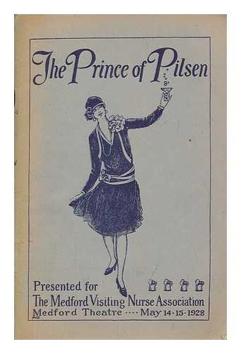 THE MEDFORD THEATRE - The Prince of Pilsen presented for the Medford Visting Nurse Association, Medford theatre, May 14 - 15, 1928