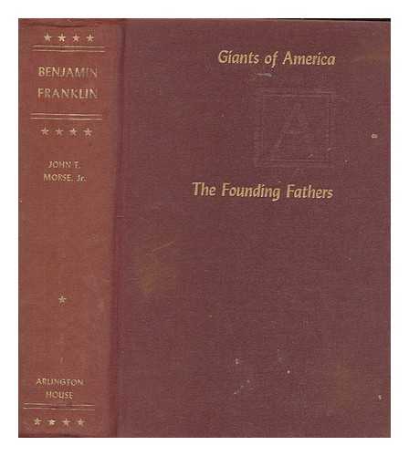 MORSE, JOHN. T - Giants of America, the founding fathers: Benjamin Franlin