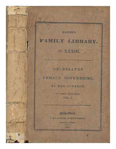 JAMESON, MRS - Harper's family library No. XXXIII - Celebrated female sovereigns