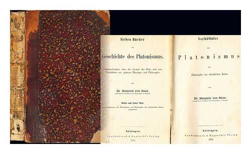 STEIN, HEINRICH VON (1833-1896) [AUTHOR] - Sieben Bcher zur Geschichte des Platonismus : Untersuchungen ber das System des Plato und sein Verhltnis zur spteren Theologie und Philosophie / von Heinrich von Stein: 3. Thl. Verhltniss des Platonismus zur Philosophie der christlichen Zeiten