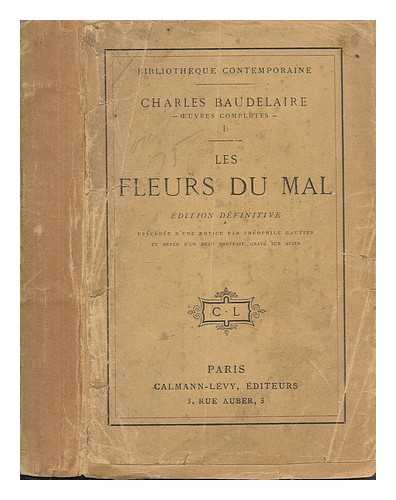 BAUDELAIRE, CHARLES (1821-1867) - Les Fleurs du mal / prcdes d'une notice par Thophile Gautier