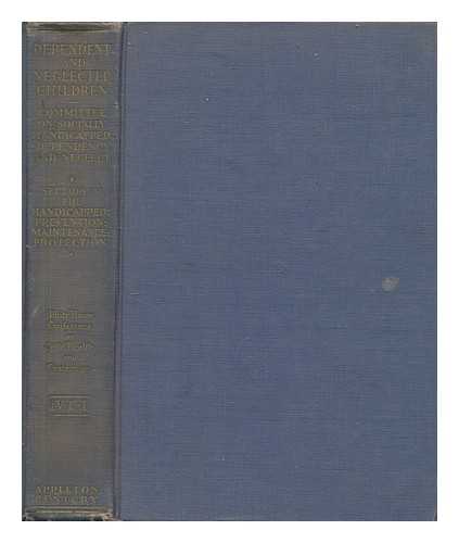 WHITE HOUSE CONFERENCE ON CHILD HEALTH AND PROTECTION (WASHINGTON, D.C.). SECTION IV. THE HANDICAPPED: PREVENTION, MAINTENANCE, PROTECTION - Dependent and Neglected Children. Report of the Committee on Socially Handicapped-Dependency and Neglect