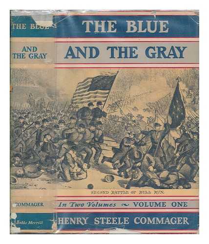 COMMAGER, HENRY STEELE (1902-1998) - The Blue and the Gray : the story of the Civil War as told by participants