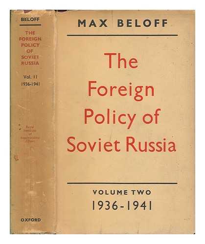 BELOFF, MAX - The foreign policy of Soviet Russia, 1929-1941; Vol. II, 1936-1941