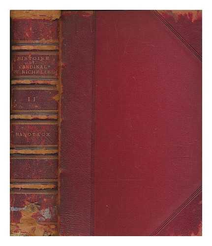 HANOTAUX, GABRIEL (1853-1944) - Histoire du Cardinal de Richelieu. Vol. 2 / par Gabriel Hanotaux