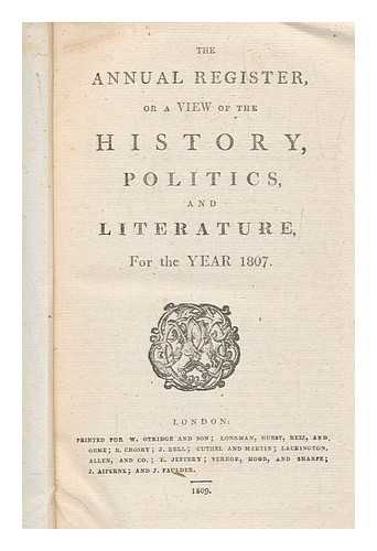 W. OTRIDGE AND SONS - The annual register, or A view of the history, politics, and literature, for the year 1807