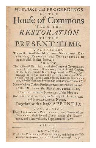 GREAT BRITAIN. PARLIAMENT. HOUSE OF COMMONS - The History and proceedings of the House of Commons : from the Restoration to the present time : containing the most remarkable motions, speeches, resolves, reports and conferences to be met with in that interval - Vol. 2. 1680-1695