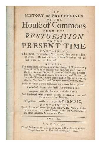 GREAT BRITAIN. PARLIAMENT. HOUSE OF COMMONS - The history and proceedings of the House of Commons from the restoration to the present time. ... Together with a large appendix, ... Vol. XII