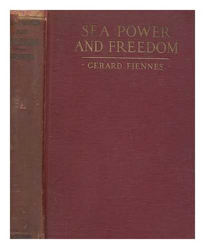 FIENNES, GERARD - Sea power and freedom a historical study