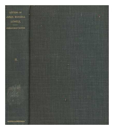 LOWELL, JAMES RUSSELL (1819-1891). NORTON, CHARLES ELIOT (1827-1908) - Letters of James Russell Lowell / edited by Charles Eliot Norton: volume II