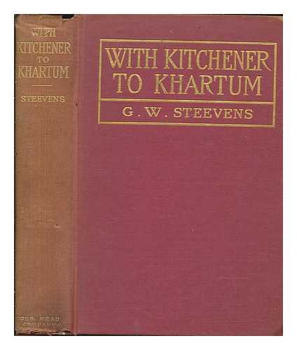 STEEVENS, G. W. (GEORGE WARRINGTON) - With Kitchener to Khartum
