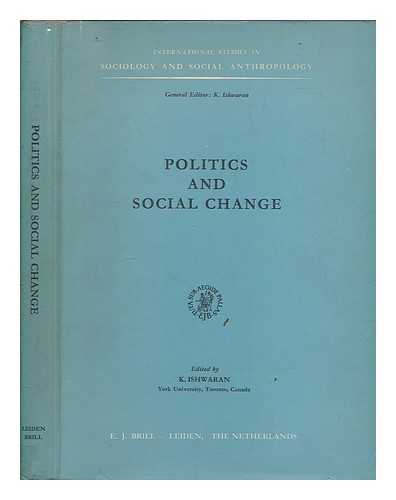 Ishwaran, K. (Karigoudar) - Politics and social change / Edited by K. Ishwaran ; International studies in sociology and social anthropology ; v. 4