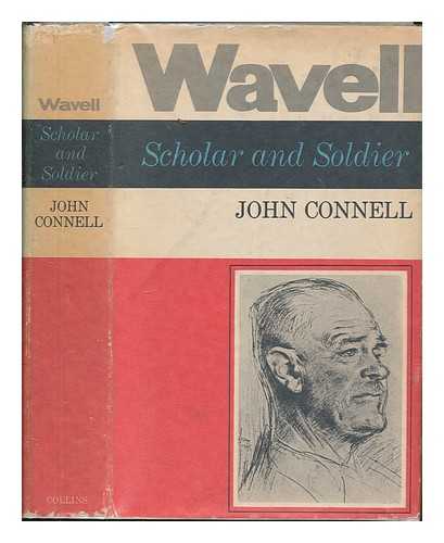 CONNELL, JOHN, (1909-1965) - Wavell : scholar and soldier to June 1941 / John Connell