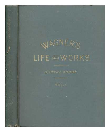 KOBB, GUSTAV - Wagner's Life and Works - Vol. 2