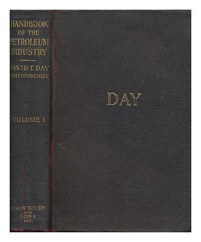 DAY, DAVID. T - A handbook of the petroleum industry - Vol.1