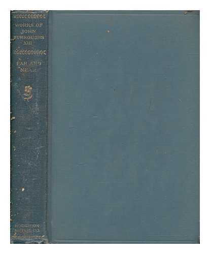 BURROUGHS, JOHN (1837-1921) - The writings of John Burroughs XIII far and near