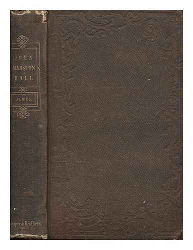 JAMES, GEORGE PAYNE R - The life and adventures of John Marston Hall