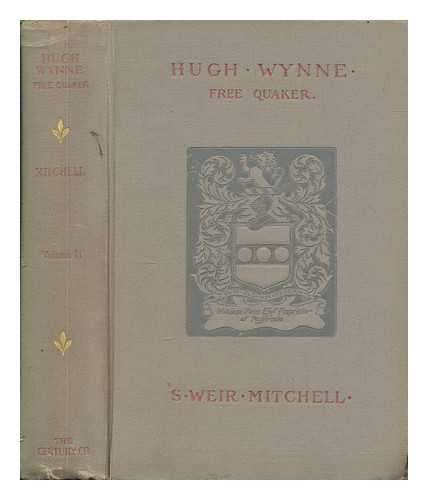 MITCHELL, S. WEIR (SILAS WEIR) (1829-1914) - Hugh Wynne, free Quaker : sometime brevet lieutenant-colonel on the staff of His Excellency General Washington