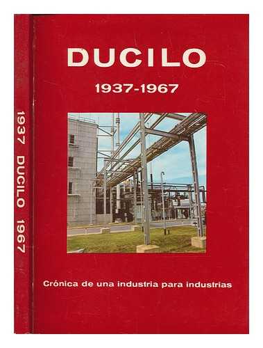 UNSTATED - Ducilo 1937-1967: Cronica de una industria para industrias