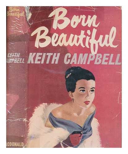 CAMPBELL, KEITH - Born beautiful