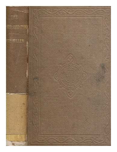 MILLER, HUGH (1802-1856) - The old red sandstone, or, New walks in an old field