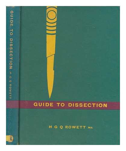 ROWETT, H. G. Q. (HELEN GRAHAM QUILLER) - Guide to dissection / H. G. Q. Rowett