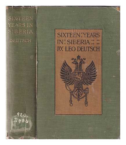 DEAEICH, L G - Sixteen years in Siberia; some experiences of a Russian revolutionist