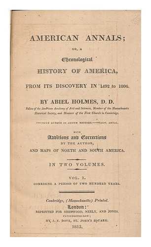 HOLMES, ABIEL (1763-1837) - American annals; or, A chronological history of America : from its discovery in 1492 to 1806