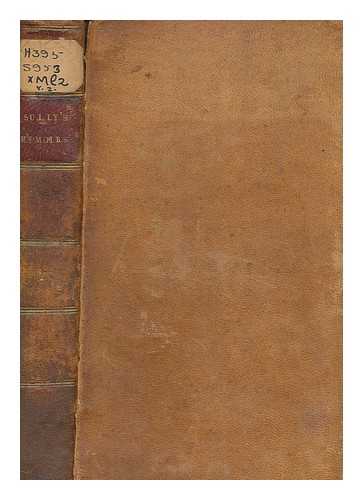 SULLY, MAXIMILIEN DE BTHUNE DUC DE (1559-1641) - Memoirs of Maximillian de Bethune, Duke of Sully, Prime Minister of Henry the Great : to which is annexed the Trial of Francis Ravaillac, for the murder of Henry the Great - vol. 2