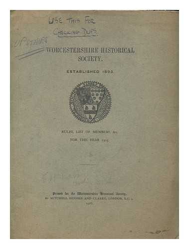 WORCESTERSHIRE HISTORICAL SOCIETY - Worcestershire Historical Society est. 1893 - rules, list of members &c. For the year 1925