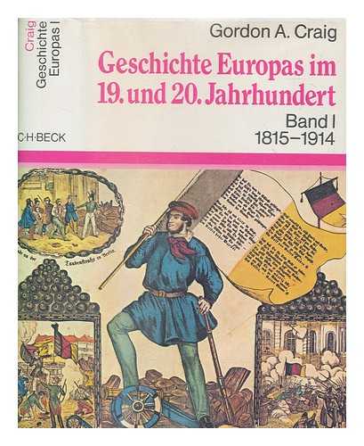 CRAIG, GORDON ALEXANDER - Geschichte Europas im 19. und 20. Jahrhundert. 1, Vom Wiener Kongress bis zum Ausbruch des Ersten Weltkrieges 1815-1914