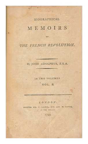ADOLPHUS, JOHN (1768-1845) - Biographical Memoirs of the French Revolution. By John Augustus, F. S. A - vol. 2