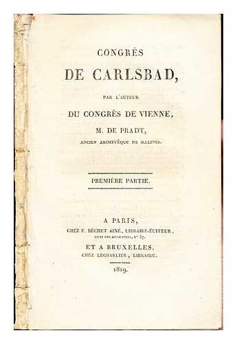 M. DE PRADT - Congres de Carlsbad, par l'Auteur du congres de Vienne, M. de Pradt: premiere partie