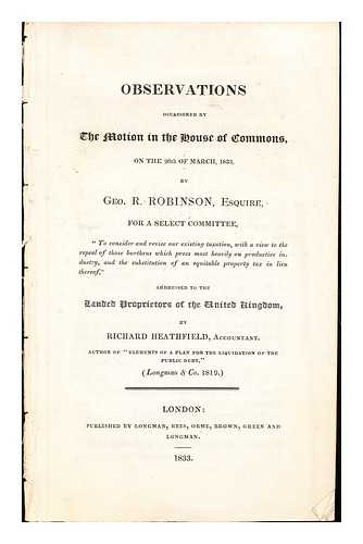 ROBINSON, GEO. R - Observations occasioned by The Motion in the House of Commons, on the 26th of March, 1833