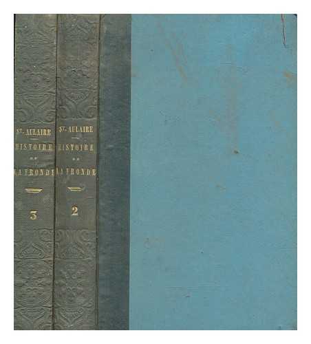 SAINTE-AULAIRE COMTE DE (LOUIS CLAIR DE BEAUPOIL) (1778-1854) - Histoire de la Fronde / par M. le comte de Sainte-Aulaire - vols. 2 & 3