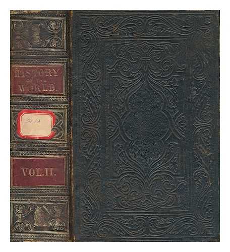 MAUNDER, SAMUEL - The history of the world : comprising a general history, both ancient and modern, of all the principal nations of the globe, their rise, progress, present condition, etc - vol. 2