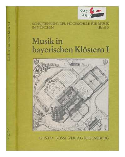 BOSSE - Musik in bayerischen Klstern. Bd.1 Beitrge zur Musikpflege der Benediktiner und Franziskaner / [Redaktion, Robert Mnster]