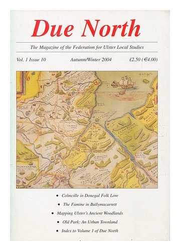 HAINES, KEITH - Due North - The magazine of the federation of Ulster Local Studies - vol. 1 issue 10 - Autumn/Winter 2004