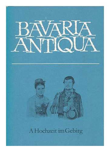 STIELER, KARL - BAVARIA ANTIQUA 'a hochzeit im gebirg'