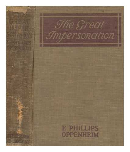 OPPENHEIM, E. PHILLIPS (EDWARD PHILLIPS) (1866-1946) - The great impersonation